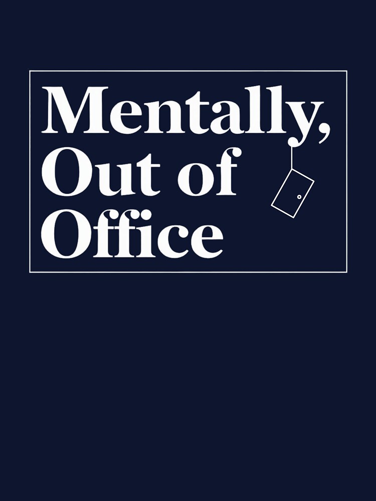Mentally Out of Office – Minimalist Workplace Humor Shirt by PunAtWork Hoodie, Sweatshirt | BlankRebels.com (Image 3)