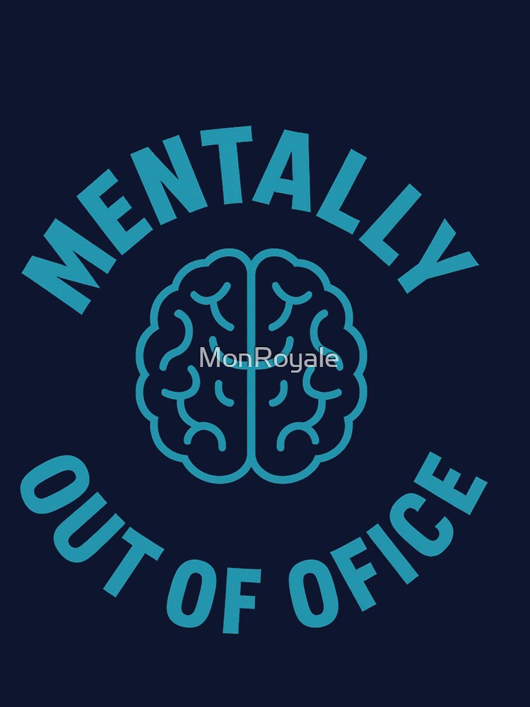 Mentally Out of Office – Funny Work Shirt with Brain Icon | Office Humor, Corporate Sarcasm, Remote Work Gift... (Image 3)
