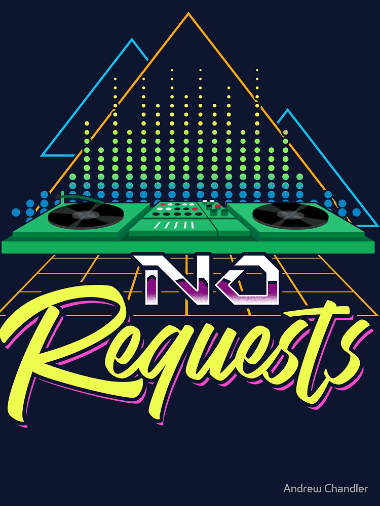 DJ - No Requests by Andrew Chandler T-Shirts, Hoodie, Sweatshirt | BlankRebels.com (Image 3)