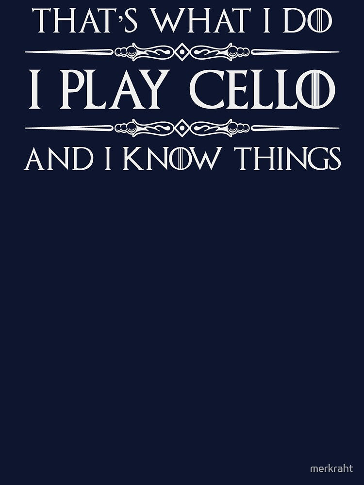 Cello Player - I Play Cello and I Know Things Funny Gifts for Cellist & Players of Cellos in Symphony Orchestra... (Image 3)