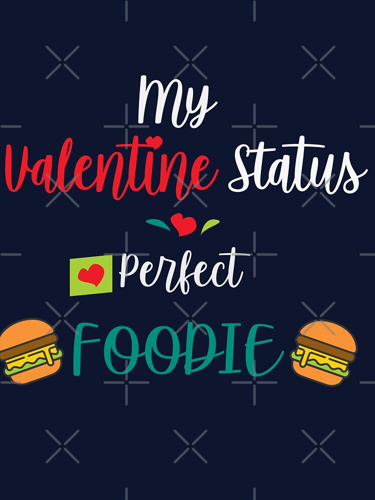 Valentine Status Foodie by Soumita T-Shirts, Hoodie, Sweatshirt | BlankRebels.com (Image 3)