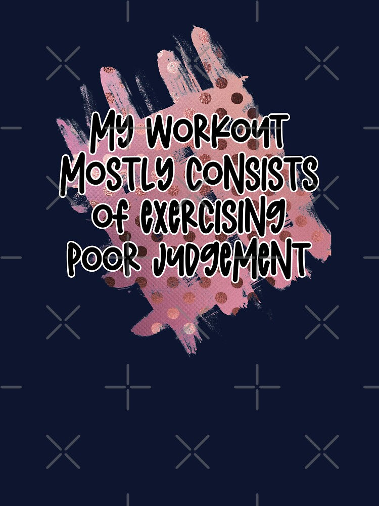 My workout mostly  consists  of  exercising poor judgements by Moussa  Sussi T-Shirts, Hoodie, Sweatshirt (Image 3)
