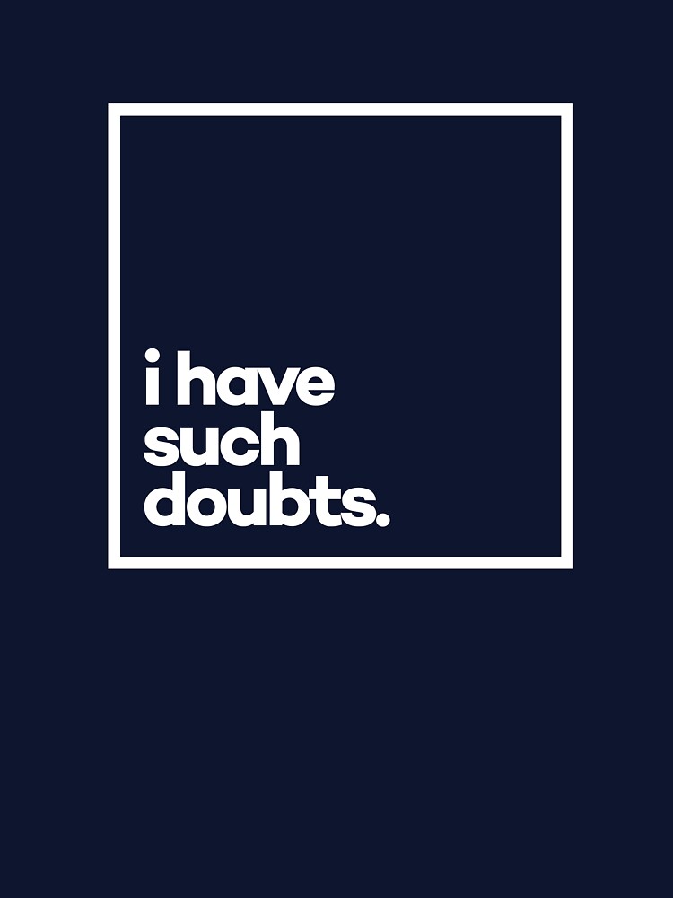 I have such doubts Minimal White Typography by meeneemal T-Shirts, Hoodie, Sweatshirt | BlankRebels.com (Image 3)
