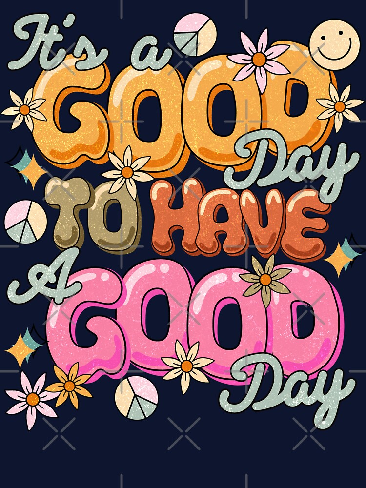 It's a good day to have a good day by Acim0 T-Shirts, Hoodie, Sweatshirt | BlankRebels.com (Image 3)
