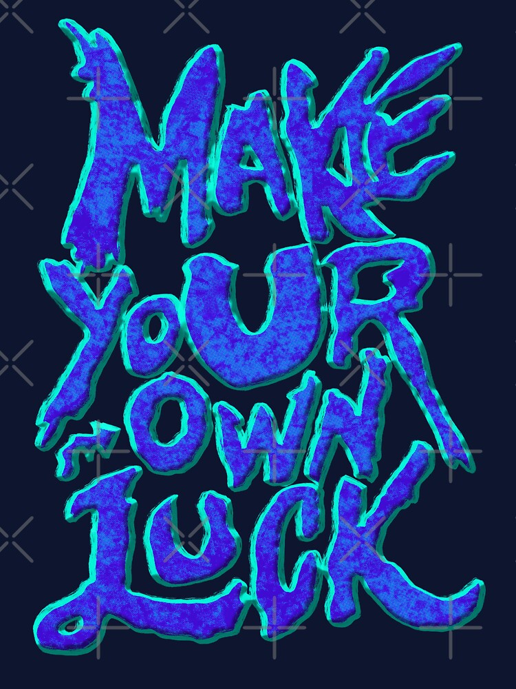Make your own luck - 3d typography by ak3shay T-Shirts, Hoodie, Sweatshirt | BlankRebels.com (Image 3)