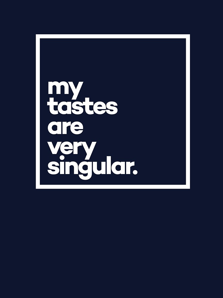 My tastes are very singular Minimal White Typography by meeneemal T-Shirts, Hoodie, Sweatshirt | BlankRebels.com (Image 3)