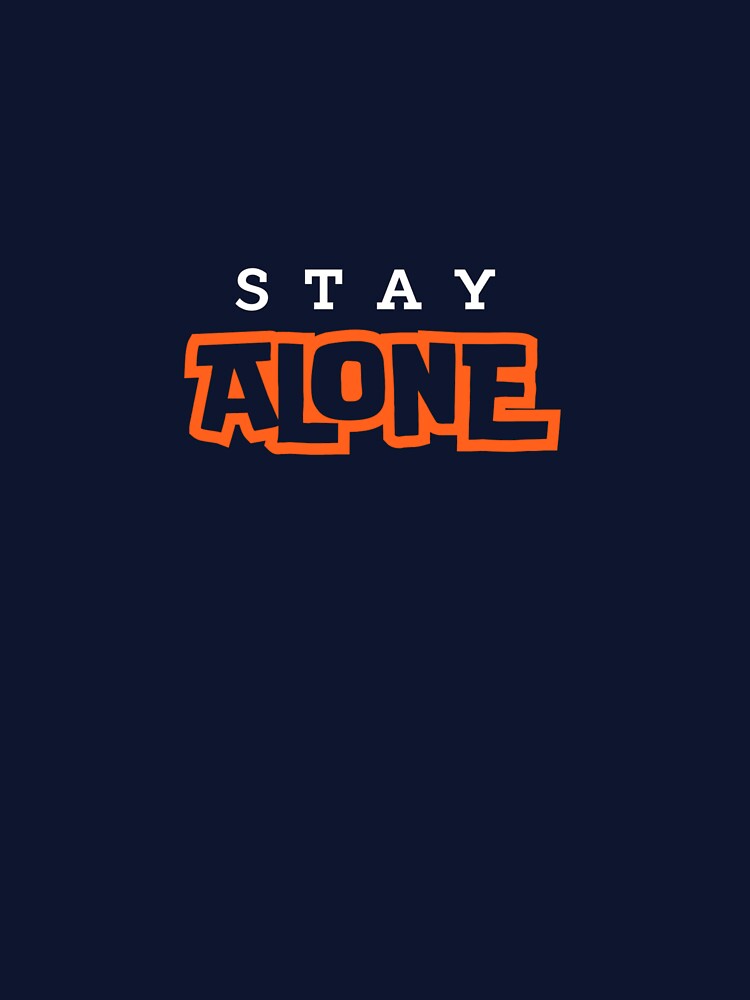 Stay Alone – Bold Minimal Typography Quote Design by RevieusaR T-Shirts, Hoodie, Sweatshirt | BlankRebels.com (Image 3)