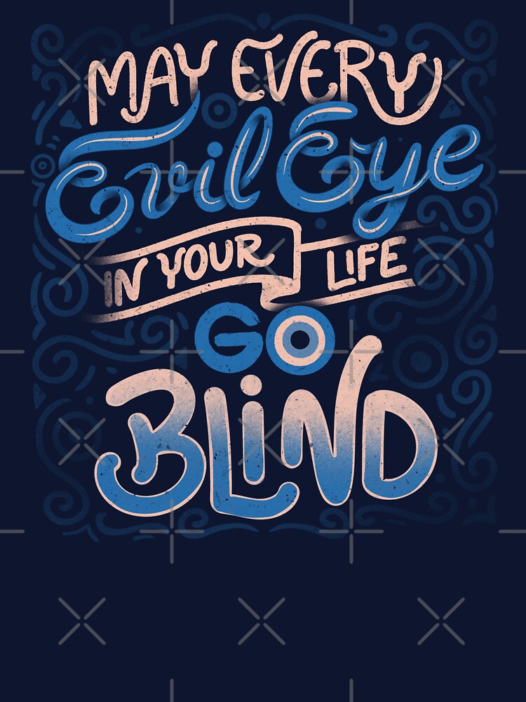 May Every Evil Eye In Your Life Go Blind by Tobe Fonseca by Tobe Fonseca® T-Shirts, Hoodie, Sweatshirt (Image 3)