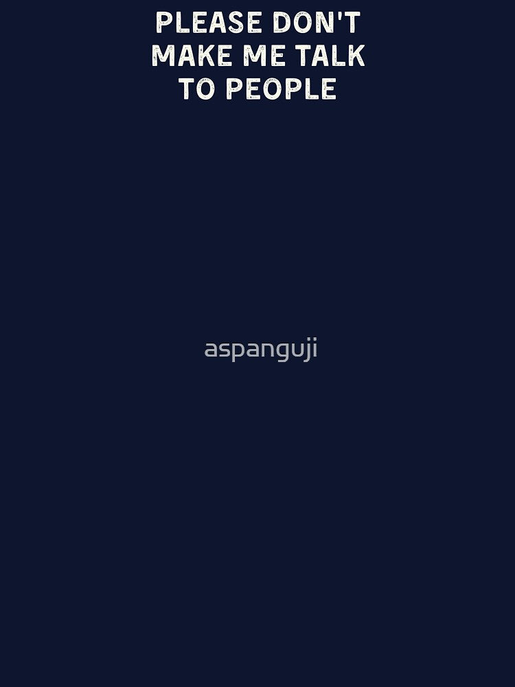 Please don't make me talk to people by aspanguji T-Shirts, Hoodie, Sweatshirt | BlankRebels.com (Image 3)