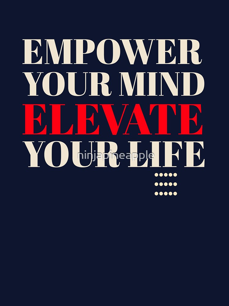 empower your mind, elevate your life. by ninjapineapple T-Shirts, Hoodie, Sweatshirt | BlankRebels.com (Image 3)