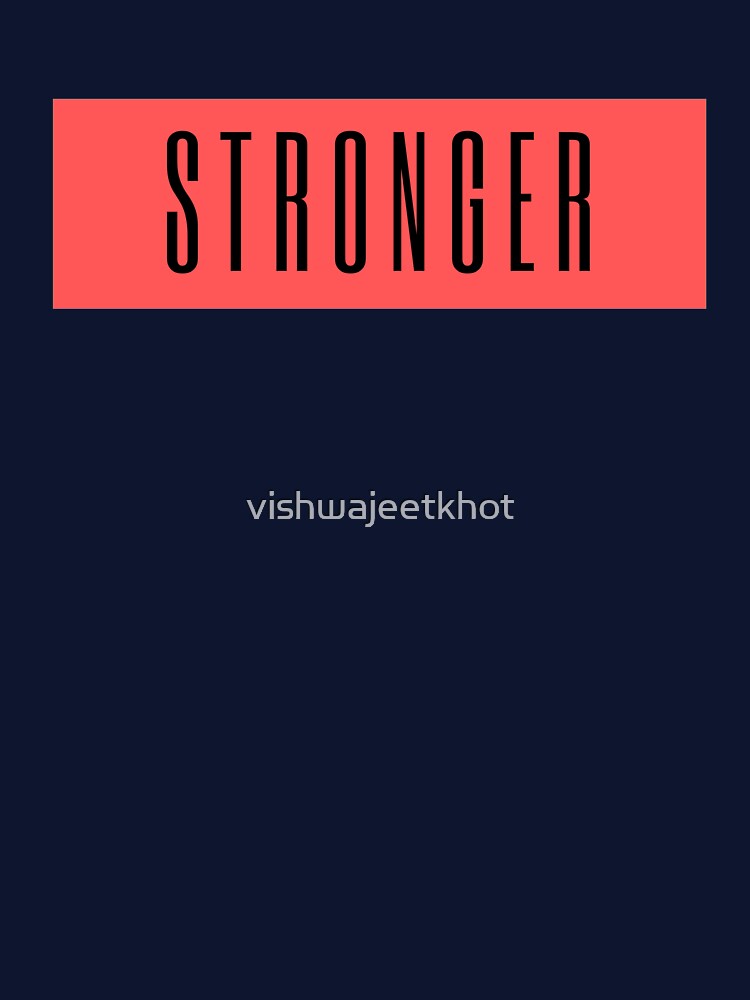 STRONGER by vishwajeetkhot T-Shirts, Hoodie, Sweatshirt | BlankRebels.com (Image 3)