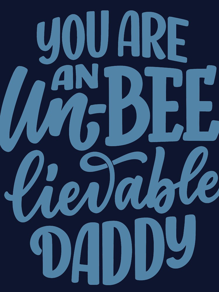 You Are an Un Bee Lievable Daddy by ajamshed T-Shirts, Hoodie, Sweatshirt | BlankRebels.com (Image 3)
