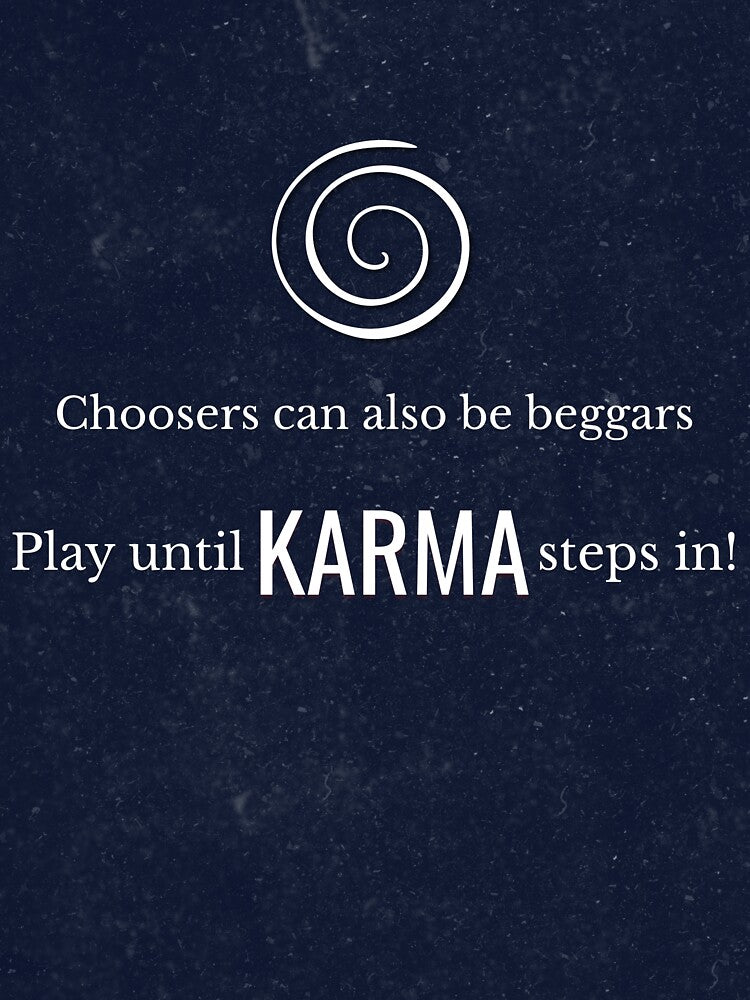 Play Until Karma Steps In - Dark Edition by missmemore