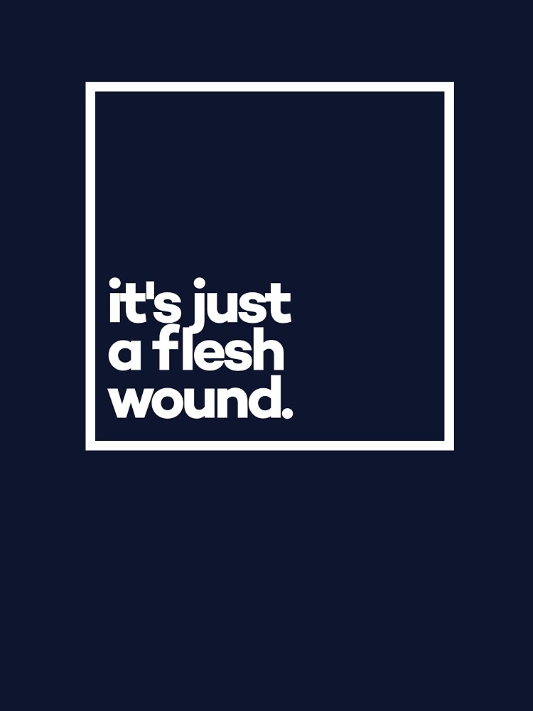 It's just a flesh wound. Minimal White Typography by meeneemal T-Shirts, Hoodie, Sweatshirt | BlankRebels.com (Image 3)