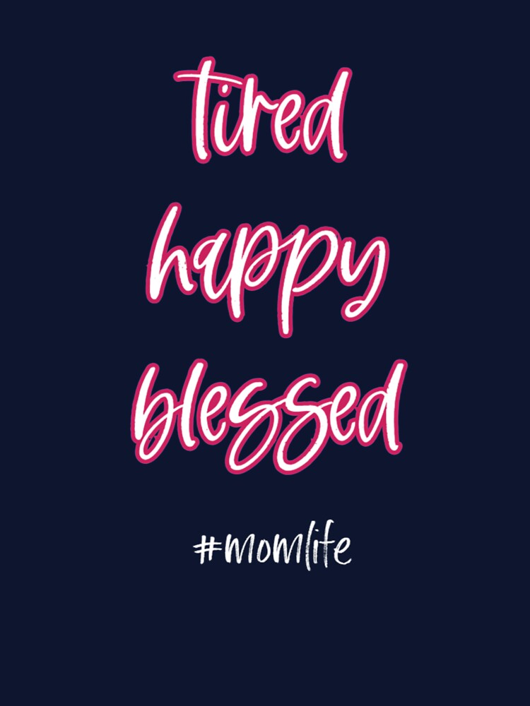 Tired Happy Blessed Mom life Shirt by JuanKarlos Hoodie, Sweatshirt | BlankRebels.com (Image 3)