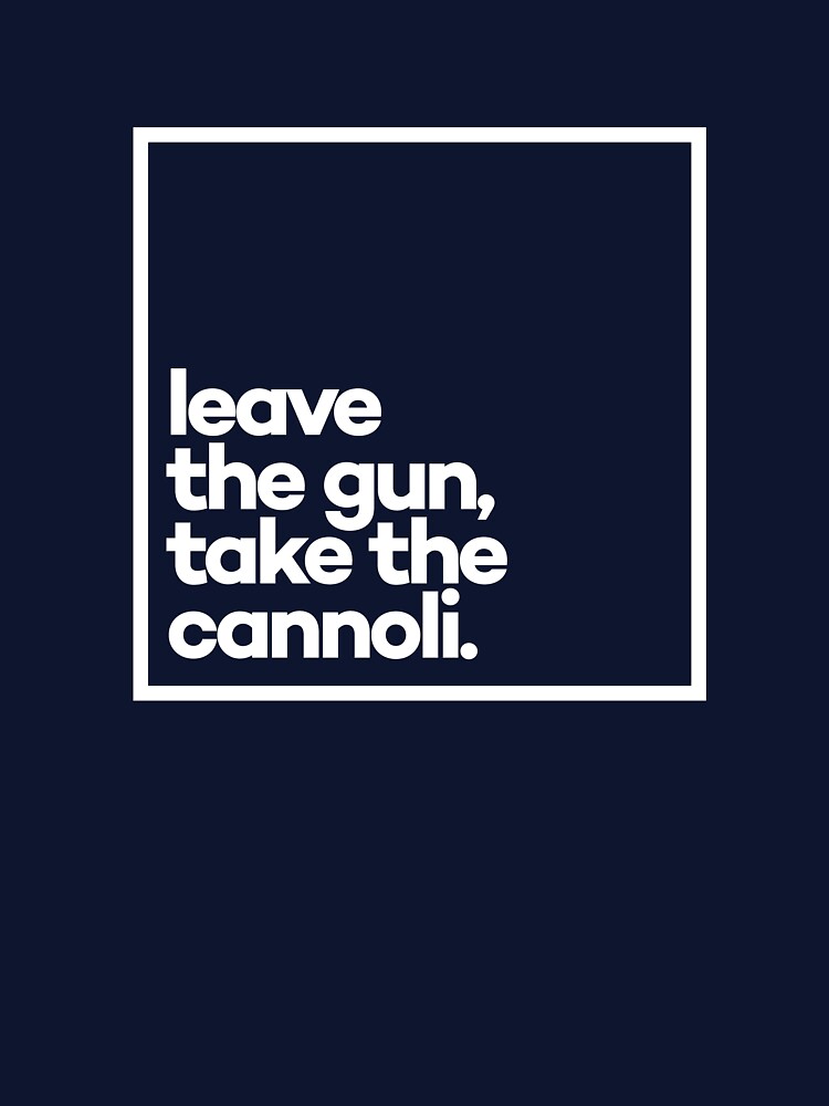 Leave the gun, take the cannoli Minimal White Typography by meeneemal T-Shirts, Hoodie, Sweatshirt (Image 3)