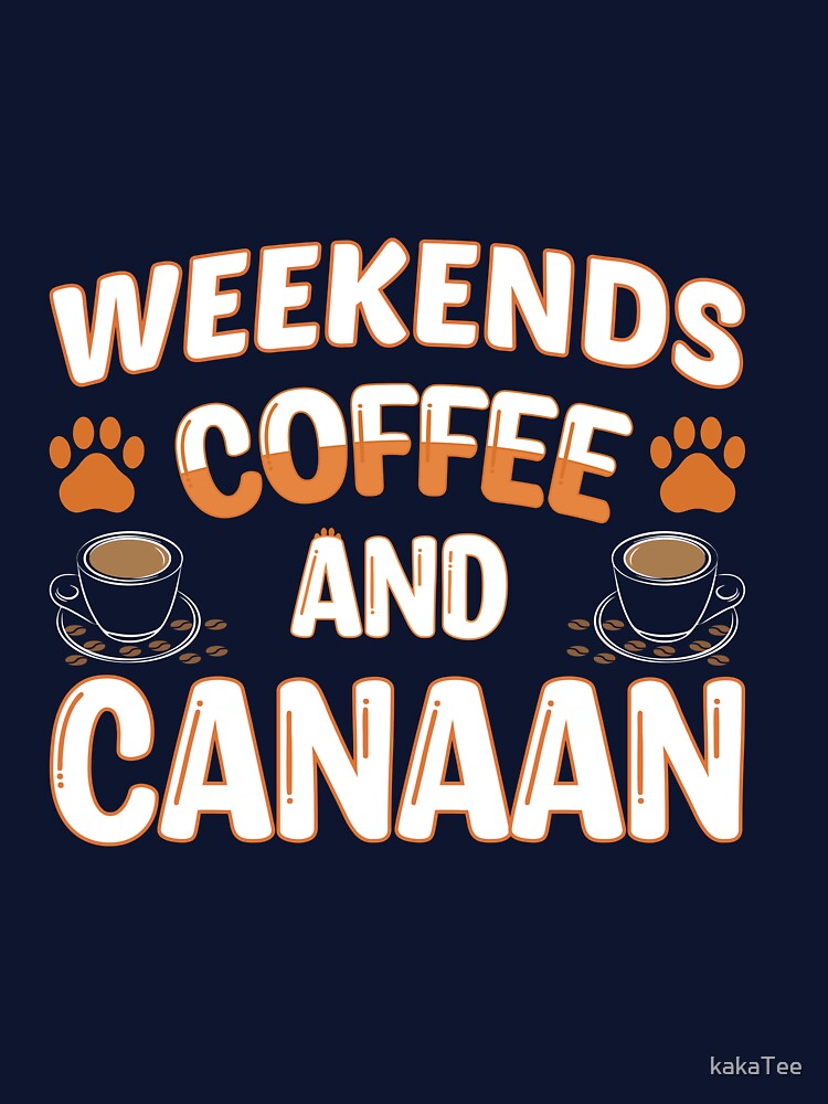 Weekends Coffee And Canaan premium, coffee lover by kakaTee T-Shirts, Hoodie, Sweatshirt | BlankRebels.com (Image 3)