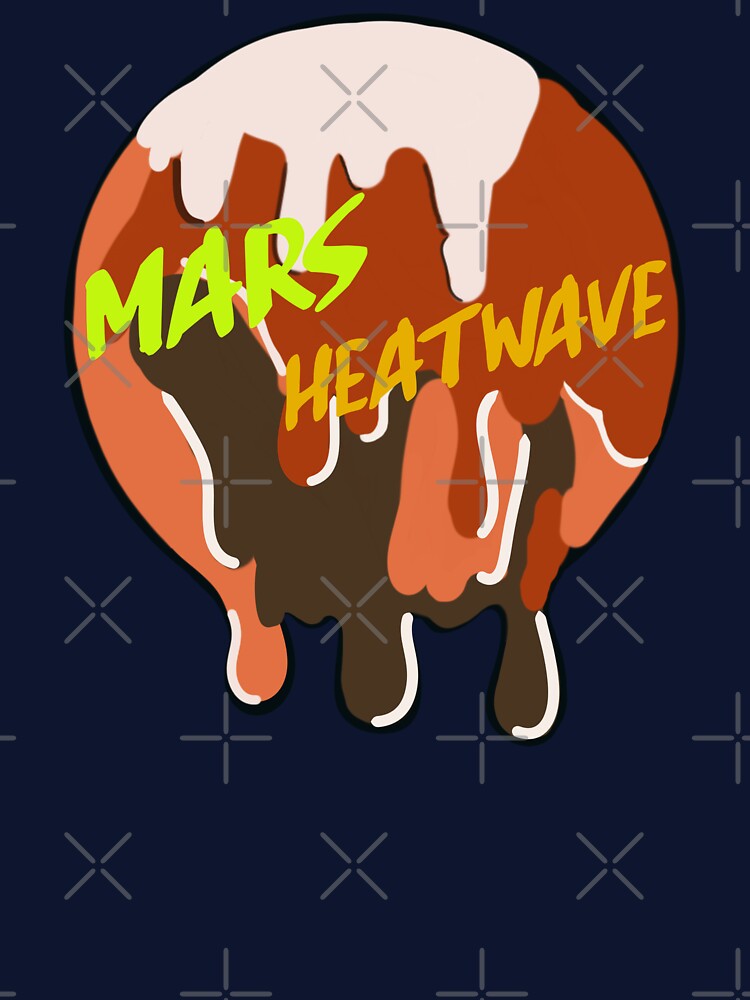 Mars heatwave. by Geomoon T-Shirts, Hoodie, Sweatshirt | BlankRebels.com (Image 3)