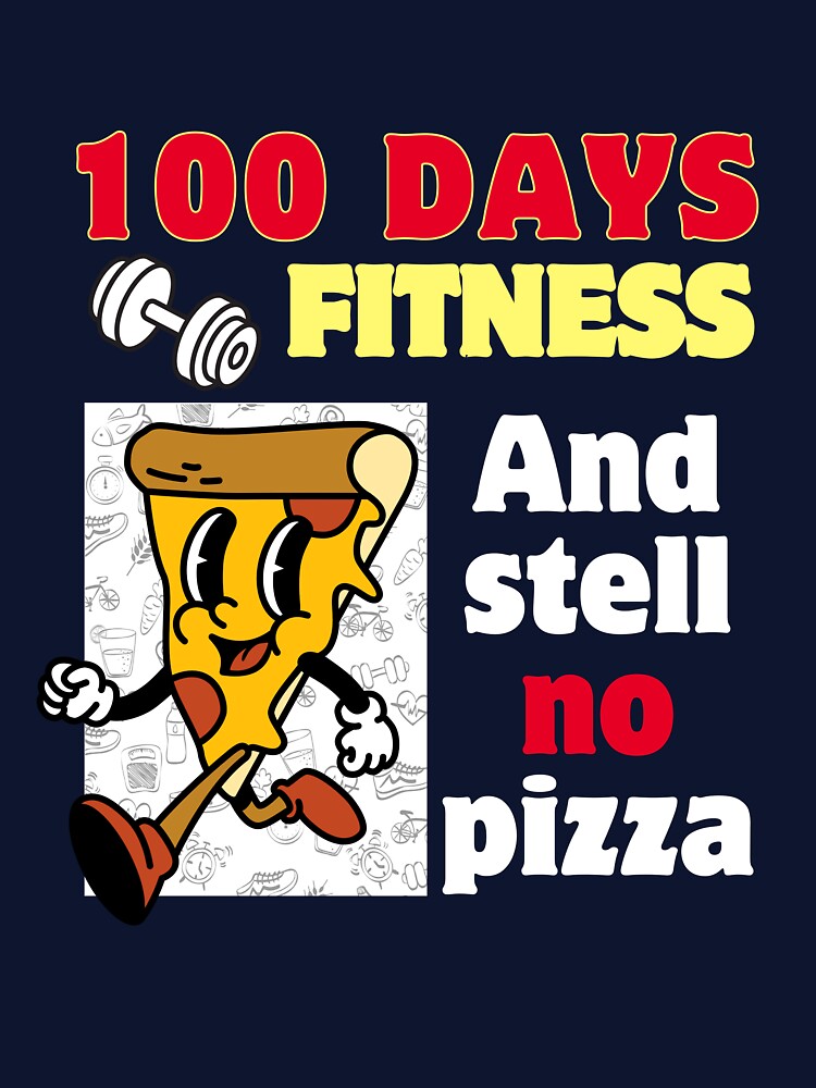 100 Days of Fitness and Still No Pizza by KabKabteam T-Shirts, Hoodie, Sweatshirt | BlankRebels.com (Image 3)