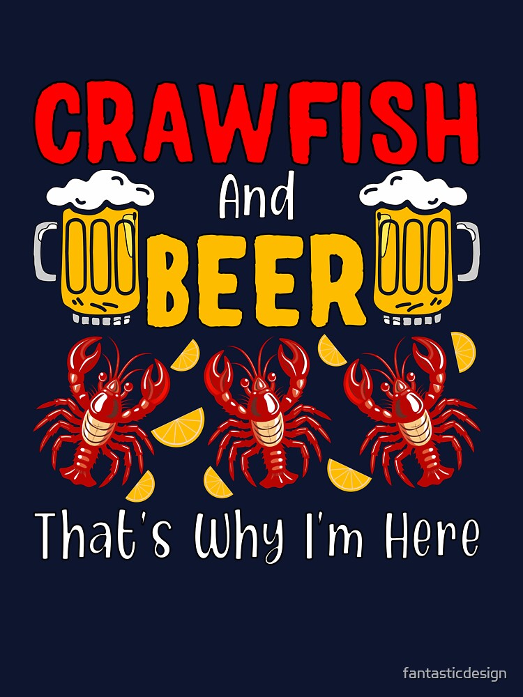 Funny Beer Humor Drinker Crawfish And Beer That’s Why I’m Here by fantasticdesign T-Shirts, Hoodie, Sweatshirt (Image 3)