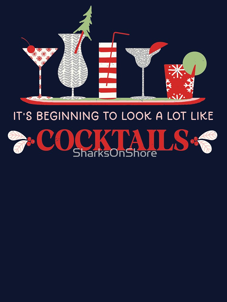 It's Beginning to Look A Lot Like Cocktails by SharksOnShore T-Shirts, Hoodie, Sweatshirt | BlankRebels.com (Image 3)