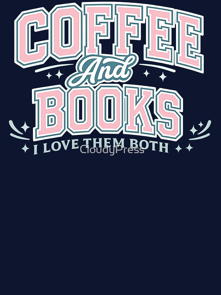 coffee and books i love them both,Book lover by CloudyPress T-Shirts, Hoodie, Sweatshirt | BlankRebels.com (Image 3)
