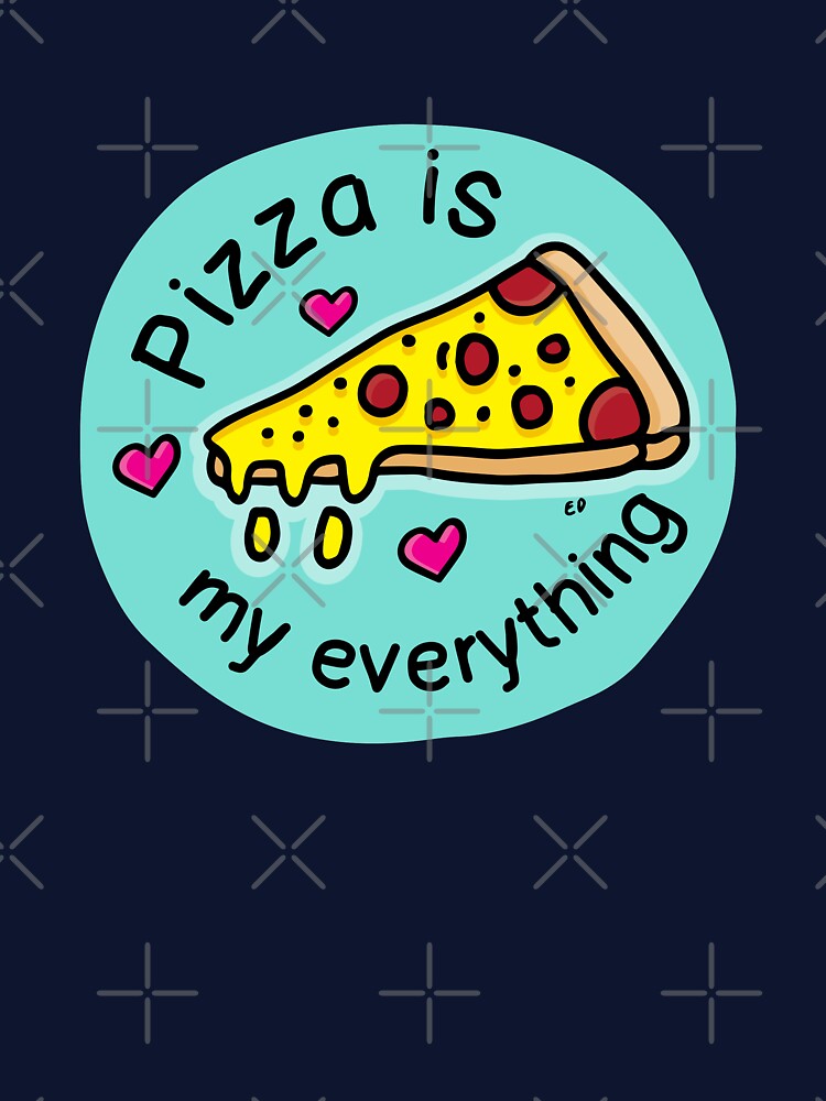 Pizza is my everything by happysketchy T-Shirts, Hoodie, Sweatshirt | BlankRebels.com (Image 3)