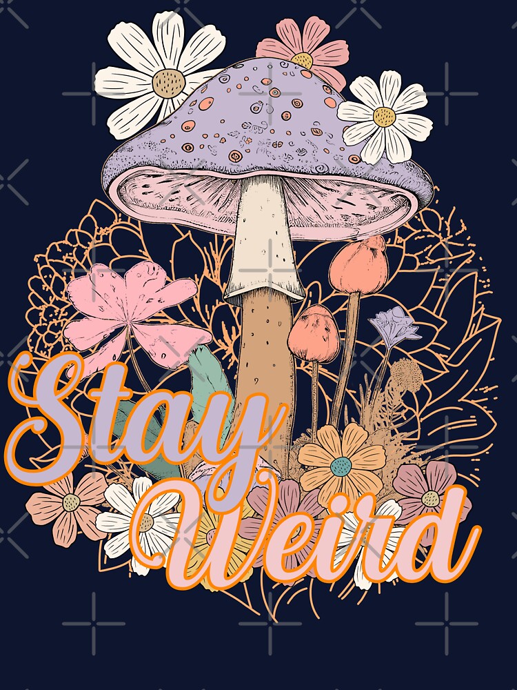 Funny trippy stay weird mushroom by Acim0 T-Shirts, Hoodie, Sweatshirt | BlankRebels.com (Image 3)