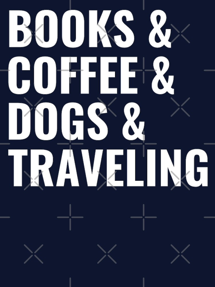 Books And Coffee And Dogs Travelling by chetan786 T-Shirts, Hoodie, Sweatshirt | BlankRebels.com (Image 3)