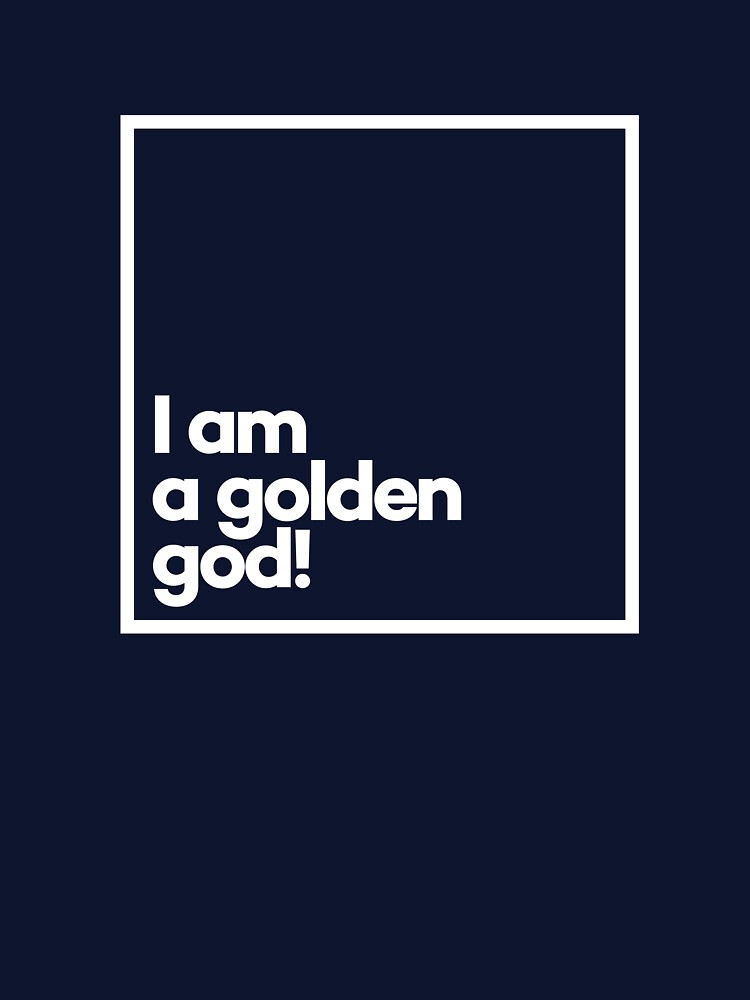 I am a golden god! Minimal White Typography by meeneemal T-Shirts, Hoodie, Sweatshirt | BlankRebels.com (Image 3)