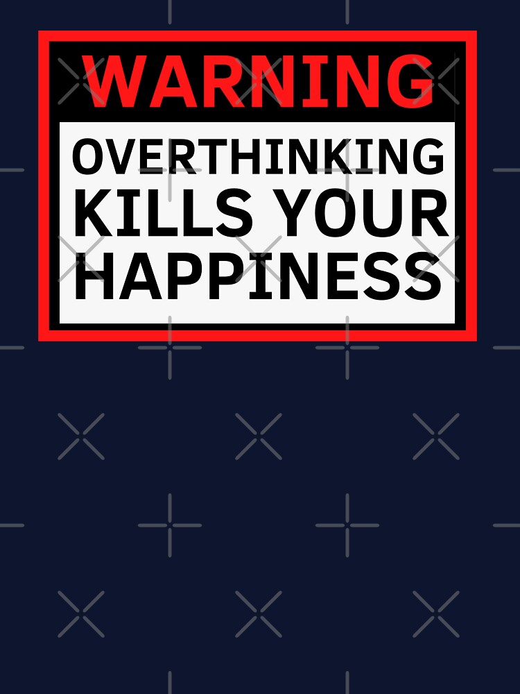 Warning Overthinking Kills Your Happiness by ni3ma T-Shirts, Hoodie, Sweatshirt | BlankRebels.com (Image 3)