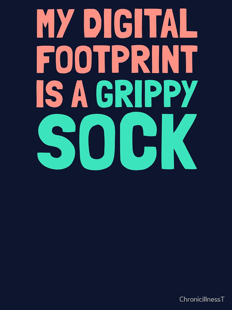 Digital Footprint Grippy Socks T-Shirts Hoodies Pins Stickers Magnets Mugs Posters  Funny Snarky Humorous Tees... (Image 3)
