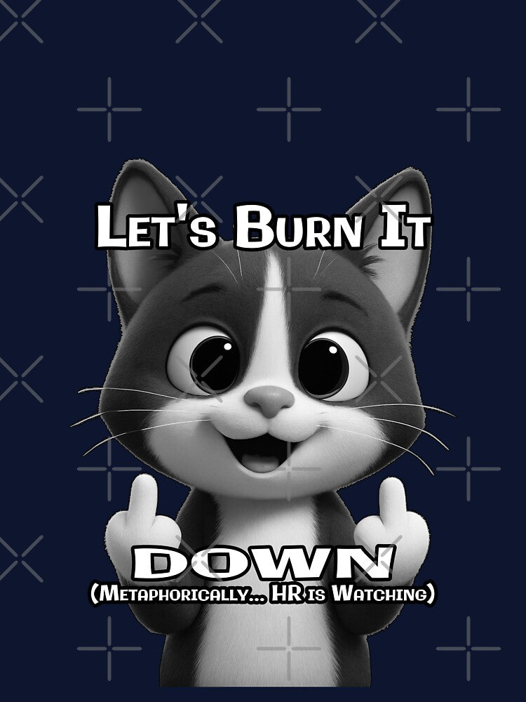 Sarcastic Cat Shirt – “Let’s Burn It Down” Funny Workplace Meme by A-T-H Hoodie, Sweatshirt | BlankRebels.com (Image 3)
