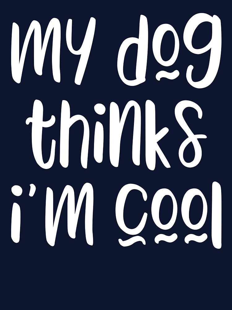 My dog thinks I'm cool - funny dog owner slogan by kapotka T-Shirts, Hoodie, Sweatshirt | BlankRebels.com (Image 3)