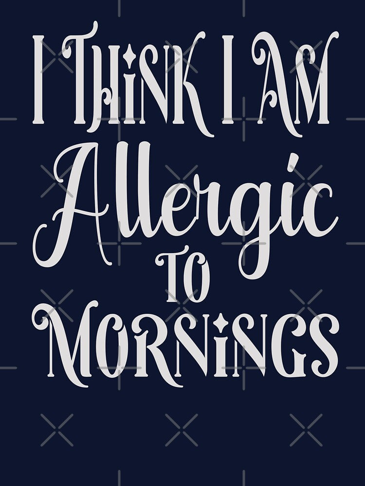 I Think I Am Allergic To Mornings T-Shirt - Nap Morning - Napping Person - Sleepy - Lazy - Sleep (Image 3)