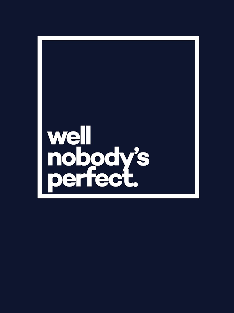 Well nobody's perfect. Minimal White Typography by meeneemal T-Shirts, Hoodie, Sweatshirt | BlankRebels.com (Image 3)
