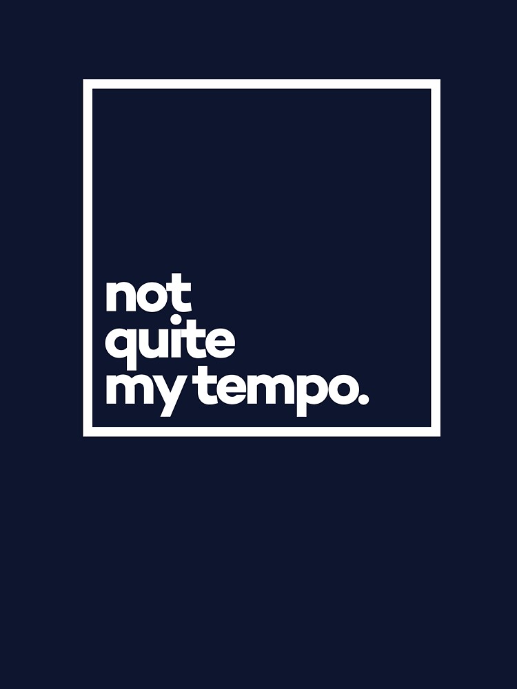 Not quite my tempo Minimal White Typography by meeneemal T-Shirts, Hoodie, Sweatshirt | BlankRebels.com (Image 3)