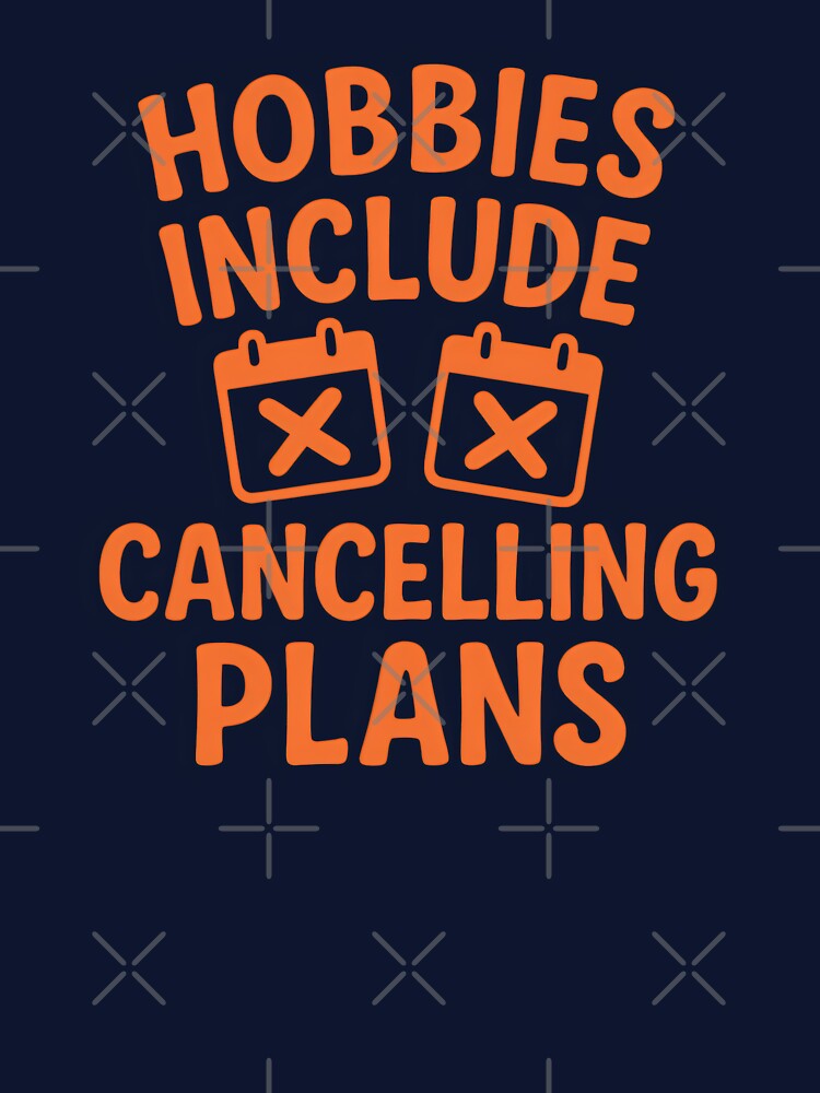 Hobbies Include Cancelling Plans Funny Introvert Quote Design by Shoot-The-Moon T-Shirts, Hoodie, Sweatshirt (Image 3)