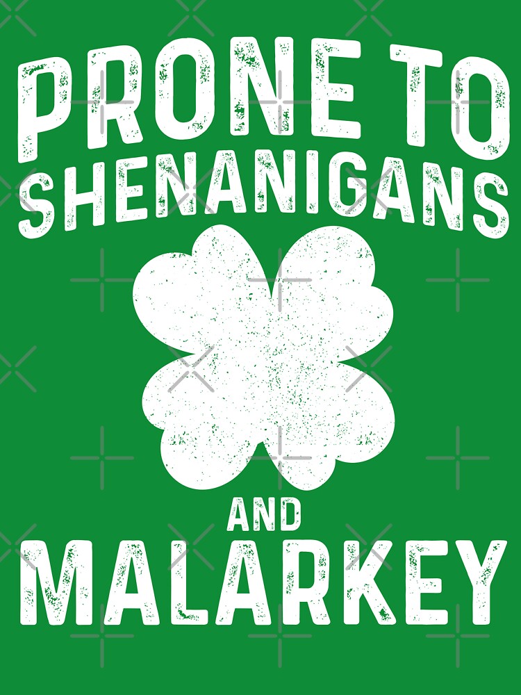 PRONE TO SHENANIGANS AND MALARKEY ST PATRICKS by RR-Arts T-Shirts, Hoodie, Sweatshirt | BlankRebels.com (Image 3)