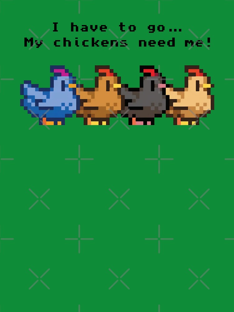 I Have Go My Chickens Need Me T-Shirts, Hoodie, Sweatshirt