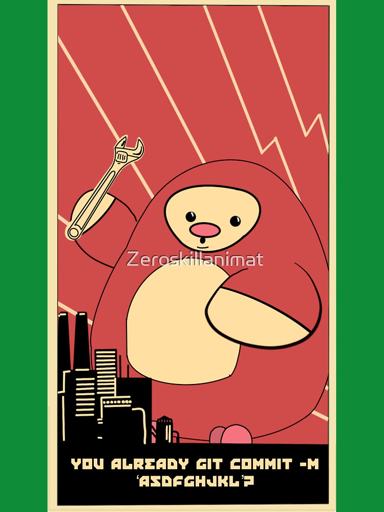 You already git commit -m ‘asdfghjkl’ propaganda-like poster by Zeroskillanimat