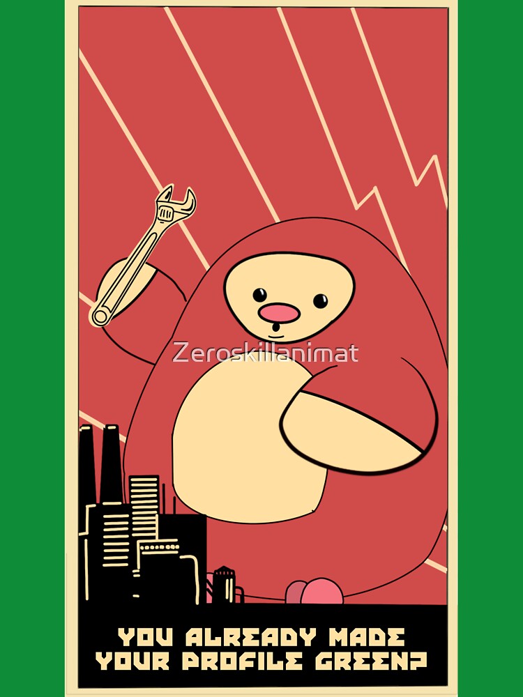 You already made your profile green propaganda-like poster by Zeroskillanimat T-Shirts, Hoodie, Sweatshirt (Image 3)