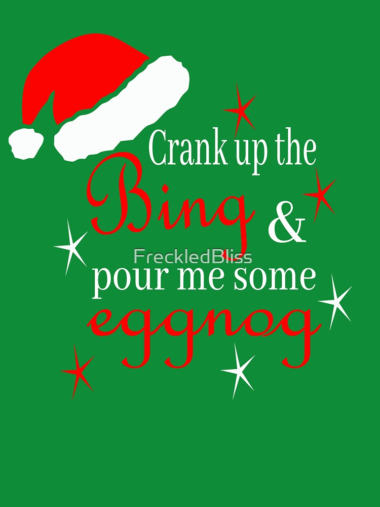 Crank Up the Bing and Pour me some Eggnog by FreckledBliss T-Shirts, Hoodie, Sweatshirt | BlankRebels.com (Image 3)