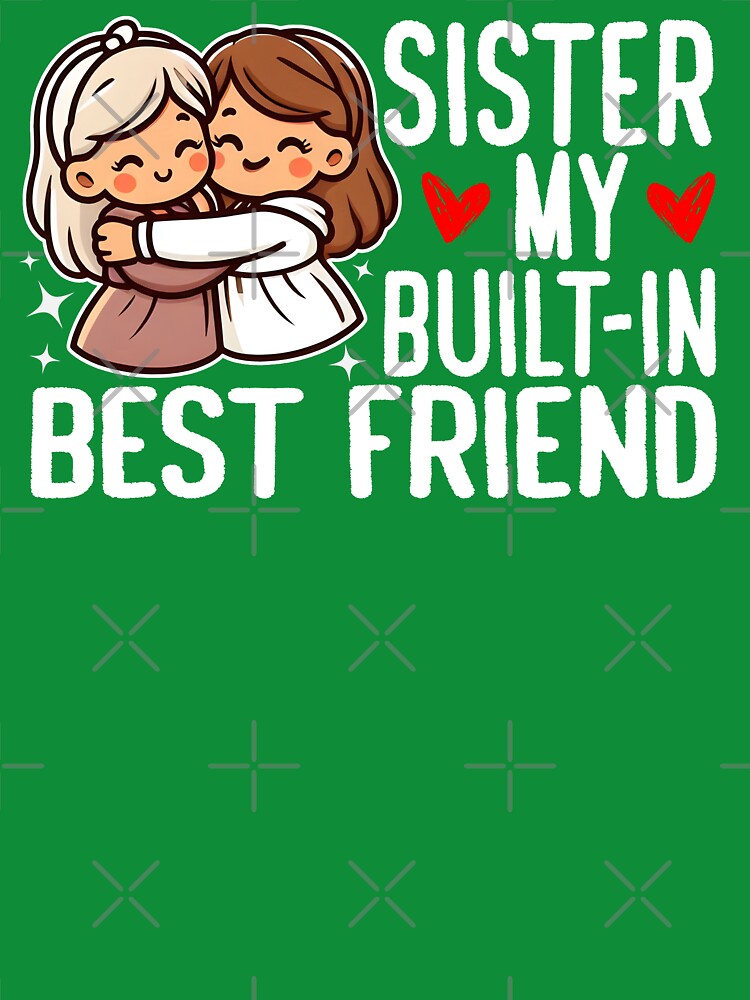 SISTER: MY BUILT-IN BESTFRIEND by KEF Custom T-Shirts, Hoodie, Sweatshirt | BlankRebels.com (Image 3)