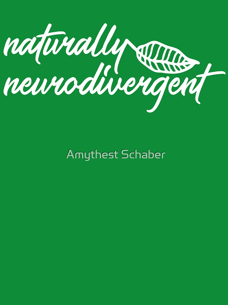 Naturally Neurodivergent by Amythest Schaber T-Shirts, Hoodie, Sweatshirt | BlankRebels.com (Image 3)