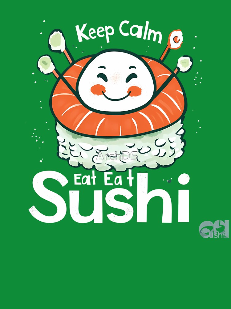 Keep Calm Eat Sushi ,Sushi days by ArchDS T-Shirts, Hoodie, Sweatshirt | BlankRebels.com (Image 3)
