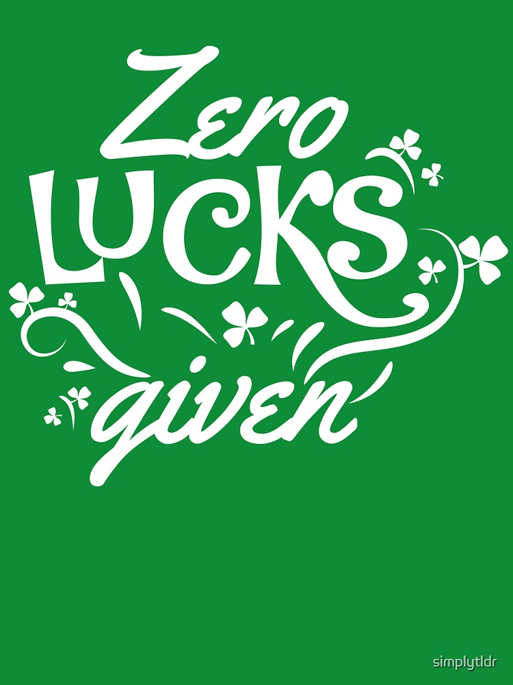 St Patricks Day Shirt Lucky Irish Zero Lucks Given by simplytldr Hoodie, Sweatshirt | BlankRebels.com (Image 3)