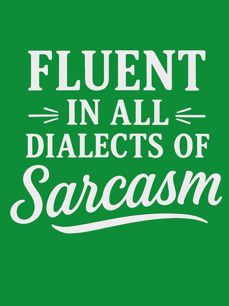 Funny Sayings Fluent in All Dialects of Sarcasm Novelty by DonaldMcCullum T-Shirts, Hoodie, Sweatshirt (Image 3)