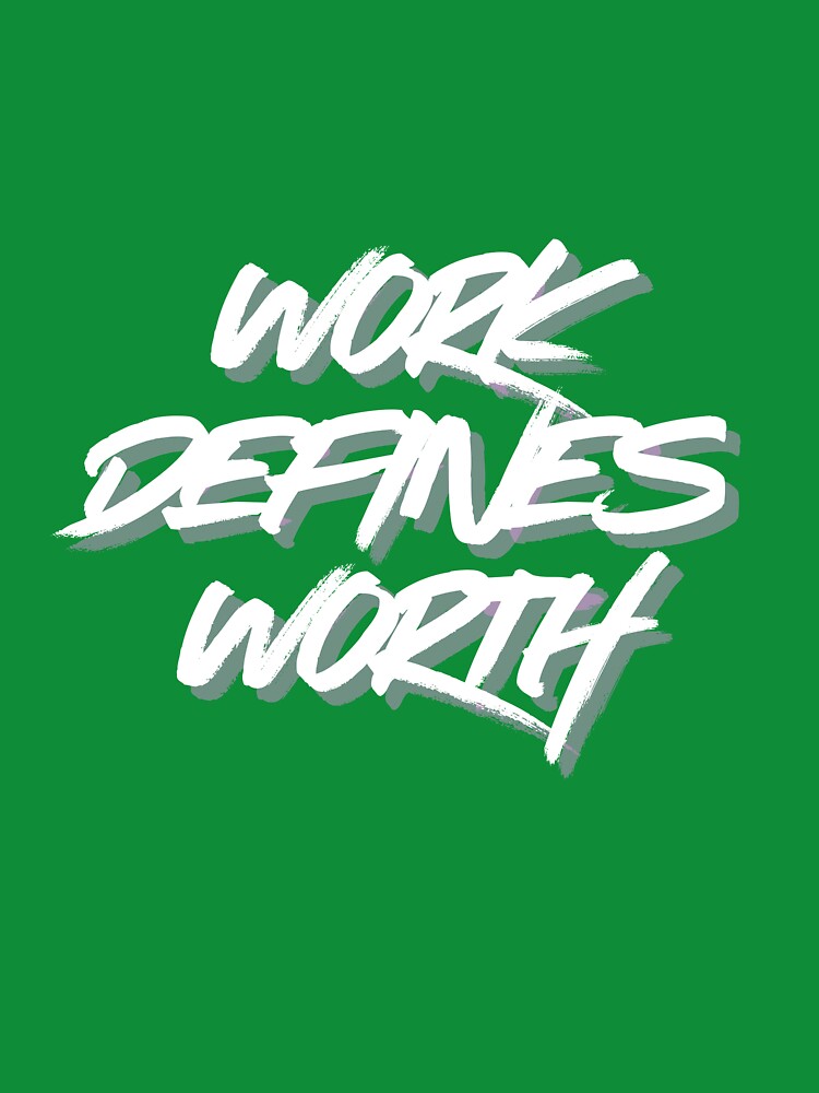 Work defines worth by MariusDesign210 T-Shirts, Hoodie, Sweatshirt | BlankRebels.com (Image 3)