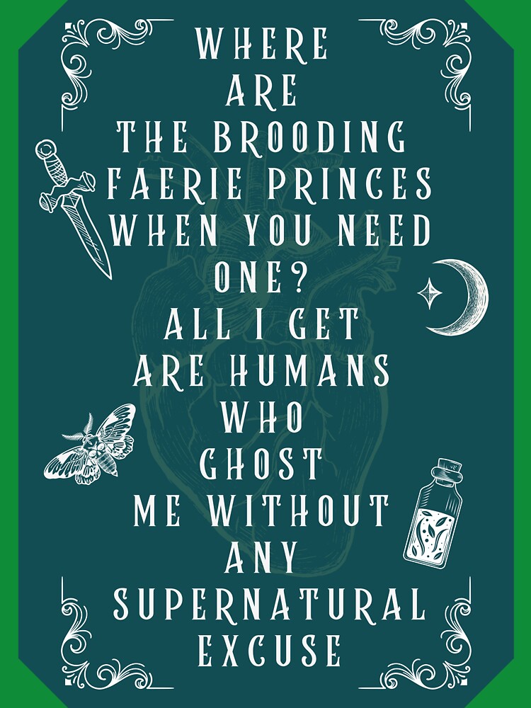 Where Are Brooding Faerie Princes Funny Dark Fantasy Quote – Ghosting Humans - Dark Romance art by... (Image 3)